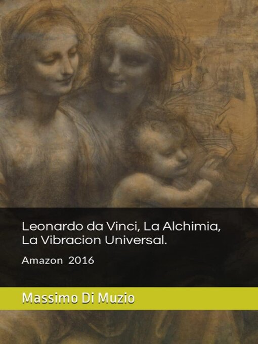 Title details for Leonardo da Vinci, La Alquimia, La vibracion Universal by Massimo Di Muzio - Available